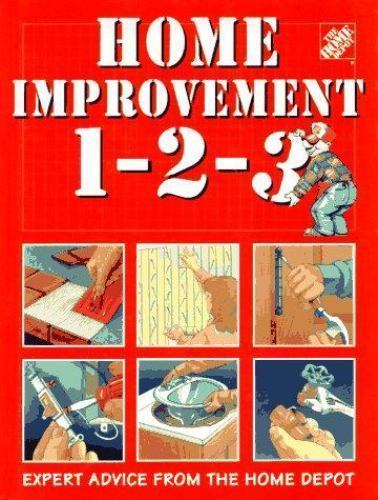 Home Improvement 1-2-3: Expert Advice from the Home Depot by Allen, Benjamin W.