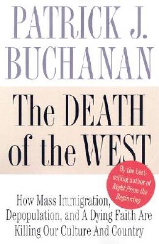 The Death of the West: How Dying Populations and Immigrant Invasions Impe – GOOD