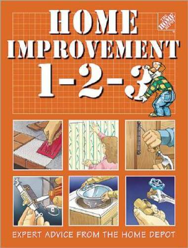 Home Improvement 1-2-3: Expert Advice from the Home Depot – Hardcover – GOOD