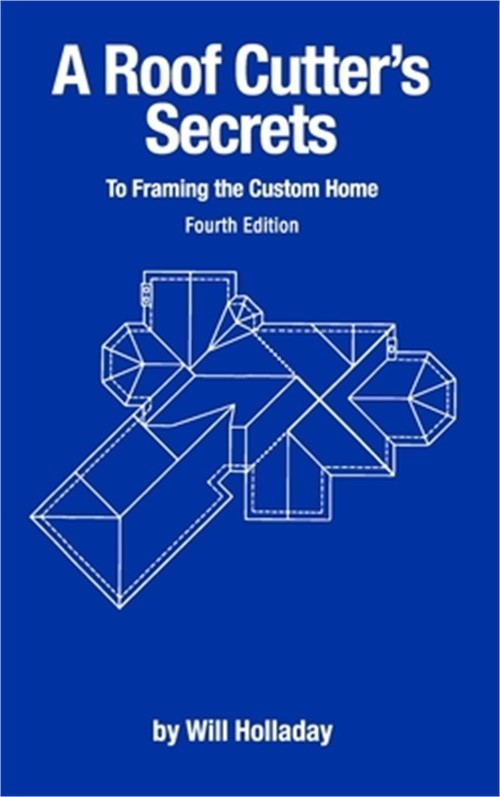 A Roof Cutter’s Secrets to Framing the Custom Home (Hardback or Cased Book)
