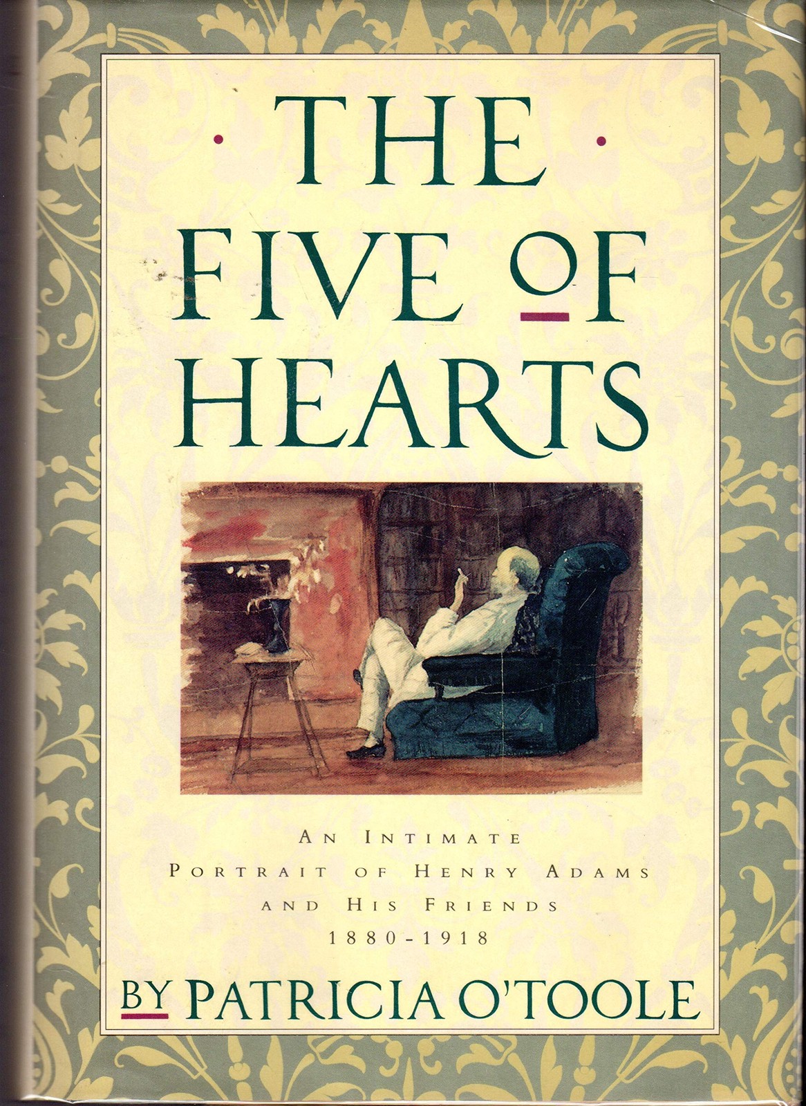 The Five of Hearts: An Intimate Portrait of Henry Adams and his Friends 1880…