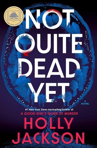Not Quite Dead Yet: A GMA Book Club Pick: A Novel by Holly Jackson (Hardcover)
