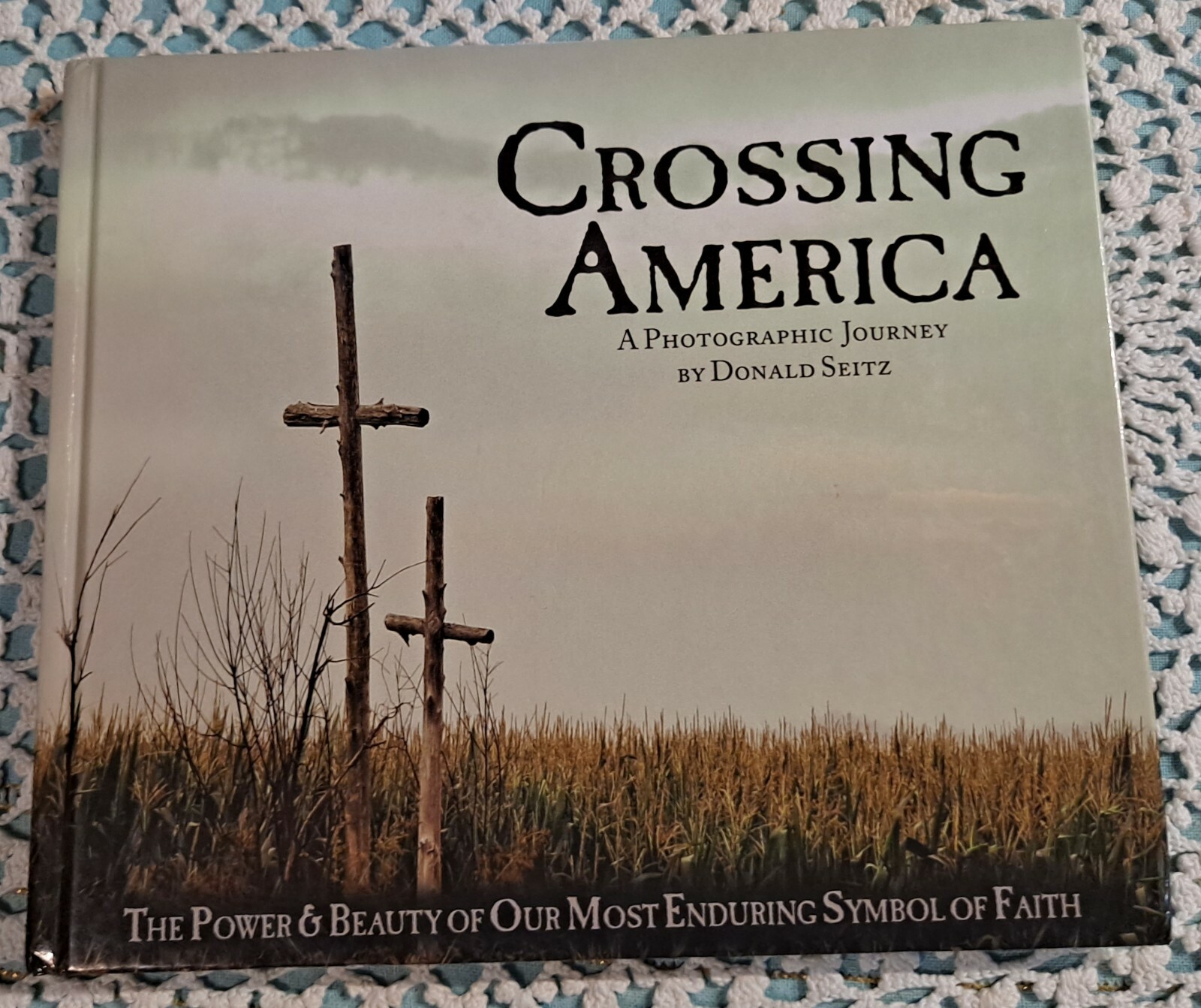 Crossing America, A Photographic Journey by Donald Seitz, 2009, HC, 129 pages