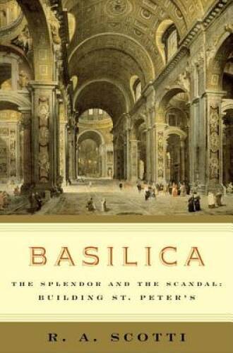 Basilica: The Splendor and the Scandal: Building St. Peter’s – Hardcover – GOOD