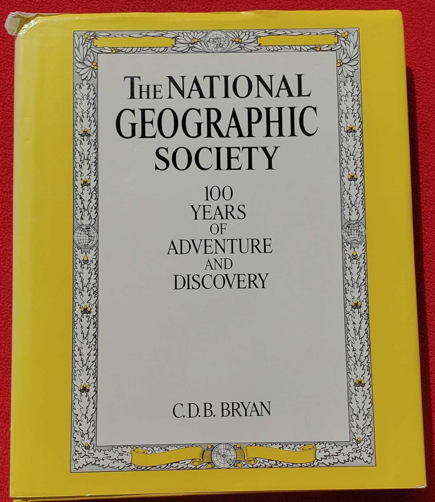 The National Geographic Society 100 Years Of Adventure And Discovery 480 Pages