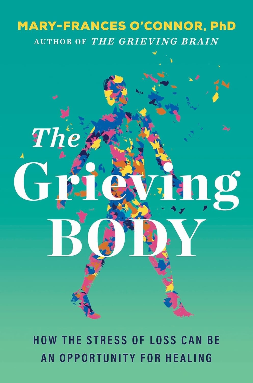 The Grieving Body: How the Stress of Loss Can Be an Opportunity for Healing..