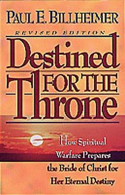 Destined for the Throne by Billheimer, Bill; Billheimer, Paul E.