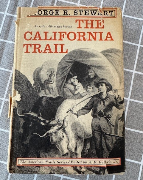 The California Trail, An epic w/many heros, George R Stewart, 1962, 1st edition