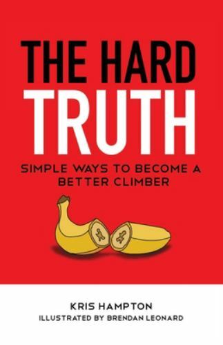 The Hard Truth: Simple Ways to Become a Better Climber, , Hampton, Kris, Very Go