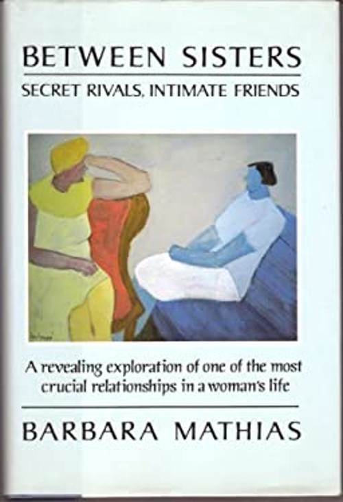 Between Sisters : Secret Rivals, Intimate Friends Hardcover Barba