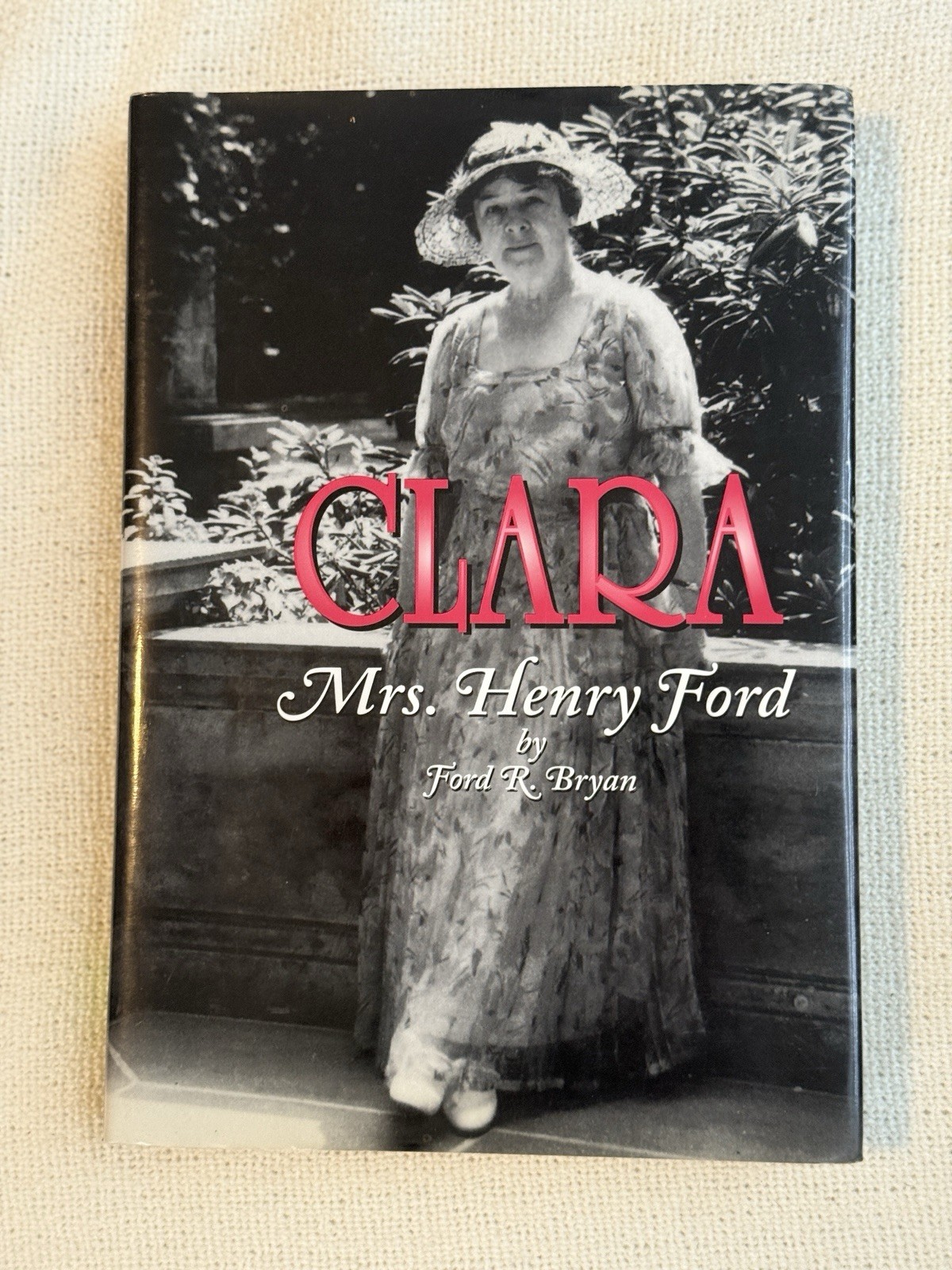 Clara: Mrs. Henry Ford by Ford R. Bryan (2001, Hardcover)