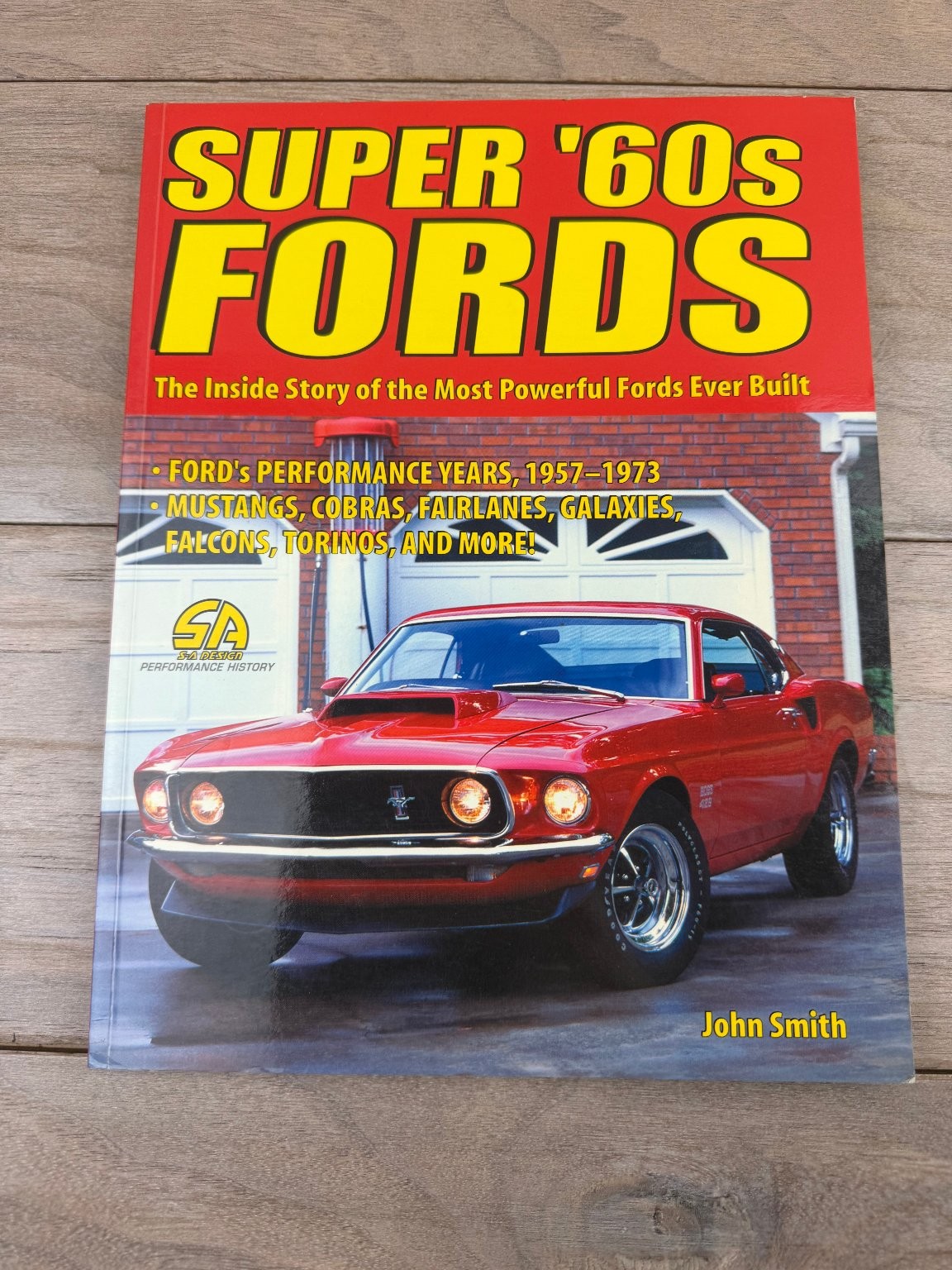 Super ’60s Fords John Smith 2003 Performance History CarTech Inc. Mustangs Cobra