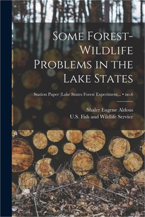 Some Forest-wildlife Problems in the Lake States; no.6 (Paperback or Softback)