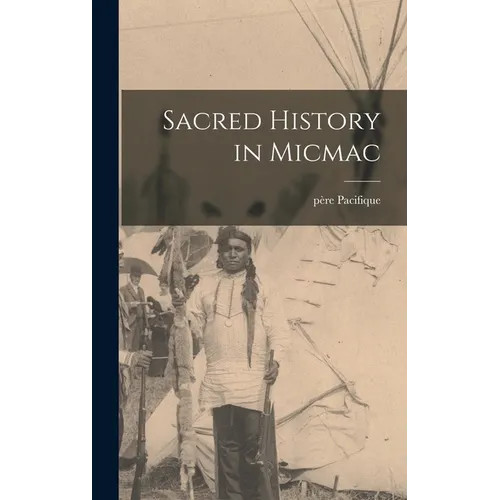 Sacred History in Micmac – Hardcover