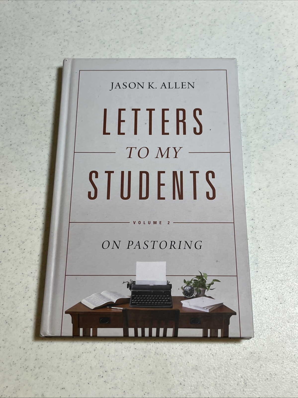 Letters to My Students, Volume 2 : On Pastoring by Jason K. Allen