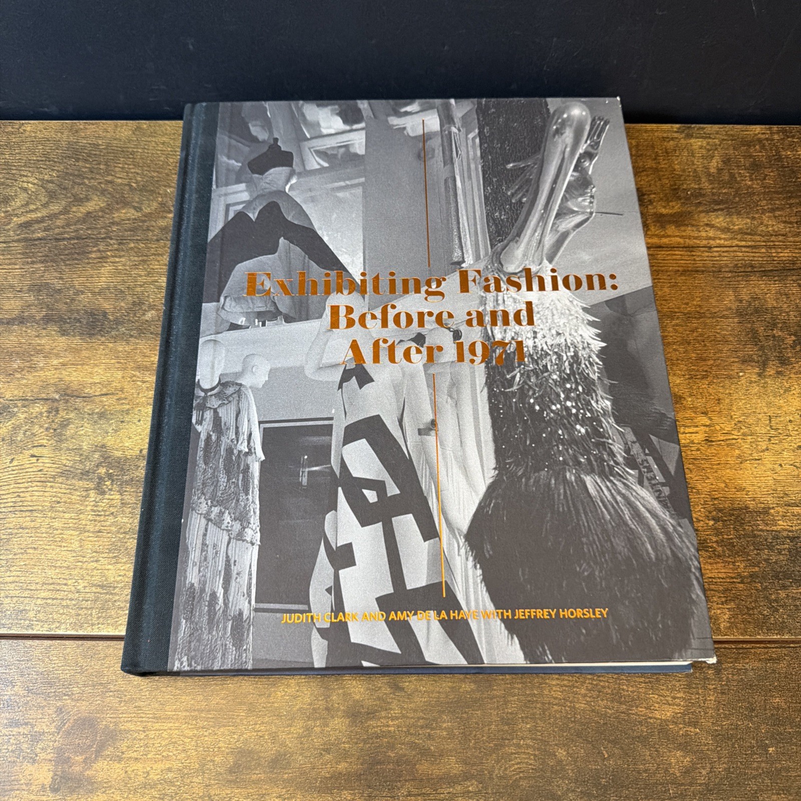 Exhibiting Fashion Before and After 1971 Judith Clark & Amy De La Haye Hardcover