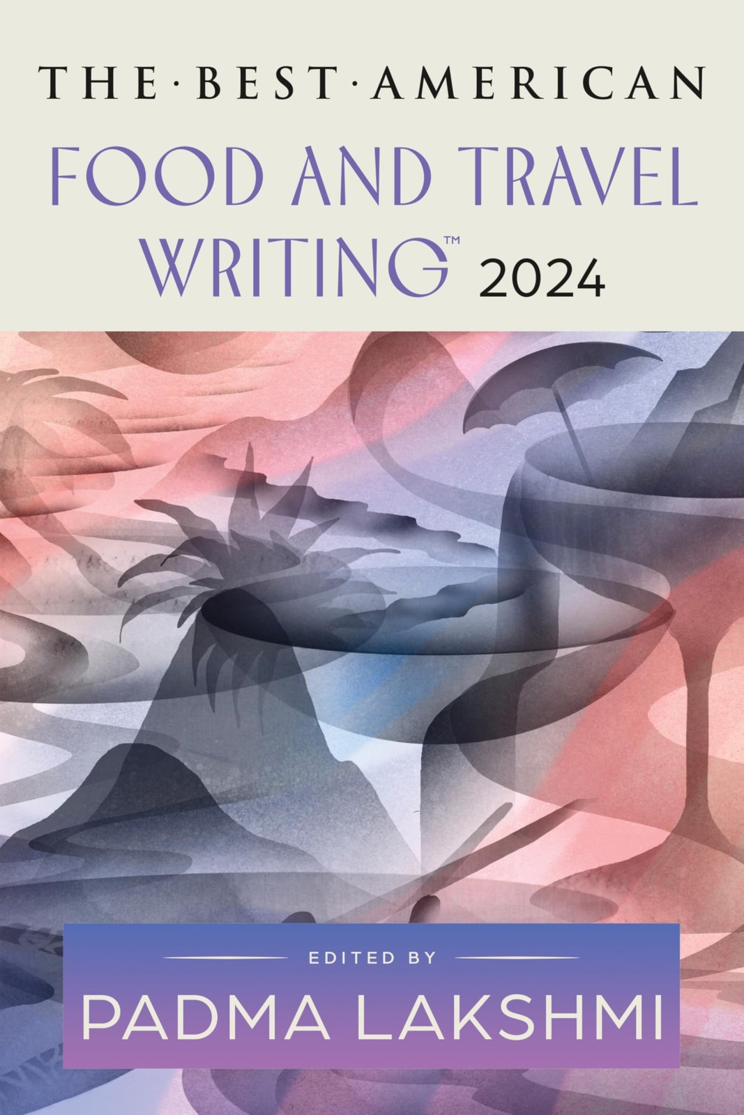 The Best American Food and Travel Writing 2024: A Delicious Anthology with R…