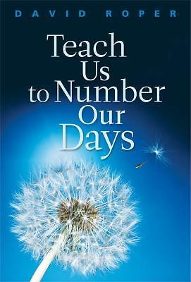 Teach Us to Number Our Days by David Roper
