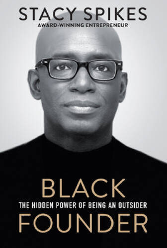 Black Founder: The Hidden Power of Being an Outsider – Hardcover – GOOD