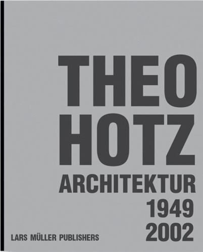 Theo Hotz Architecture 1949-2002 by Theo Hotz: Dieter Roth, etc Used