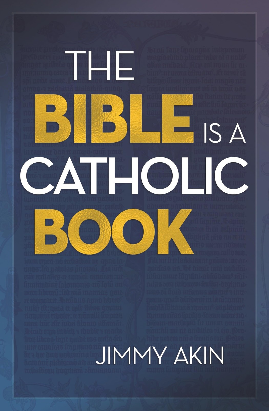 The Bible Is a Catholic Book – paperback Jimmy Akin