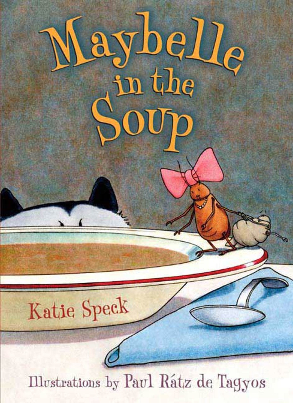 Maybelle in the Soup – Katie Speck, Henry Holt and Co. (BYR), Hardcover