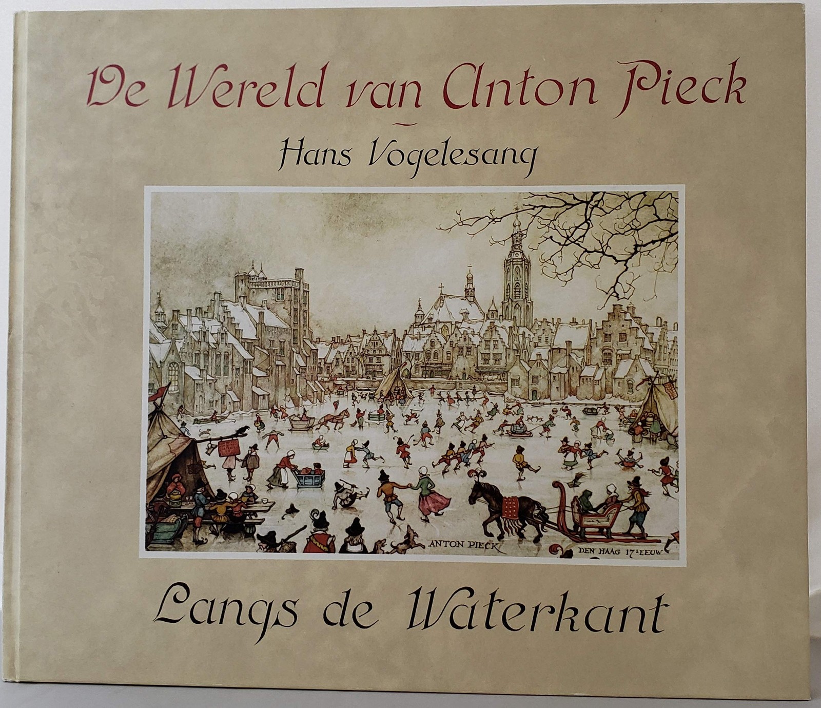 Langs de waterkant (De Wereld van Anton Pieck) (Dutch Edition) – hardcover A…