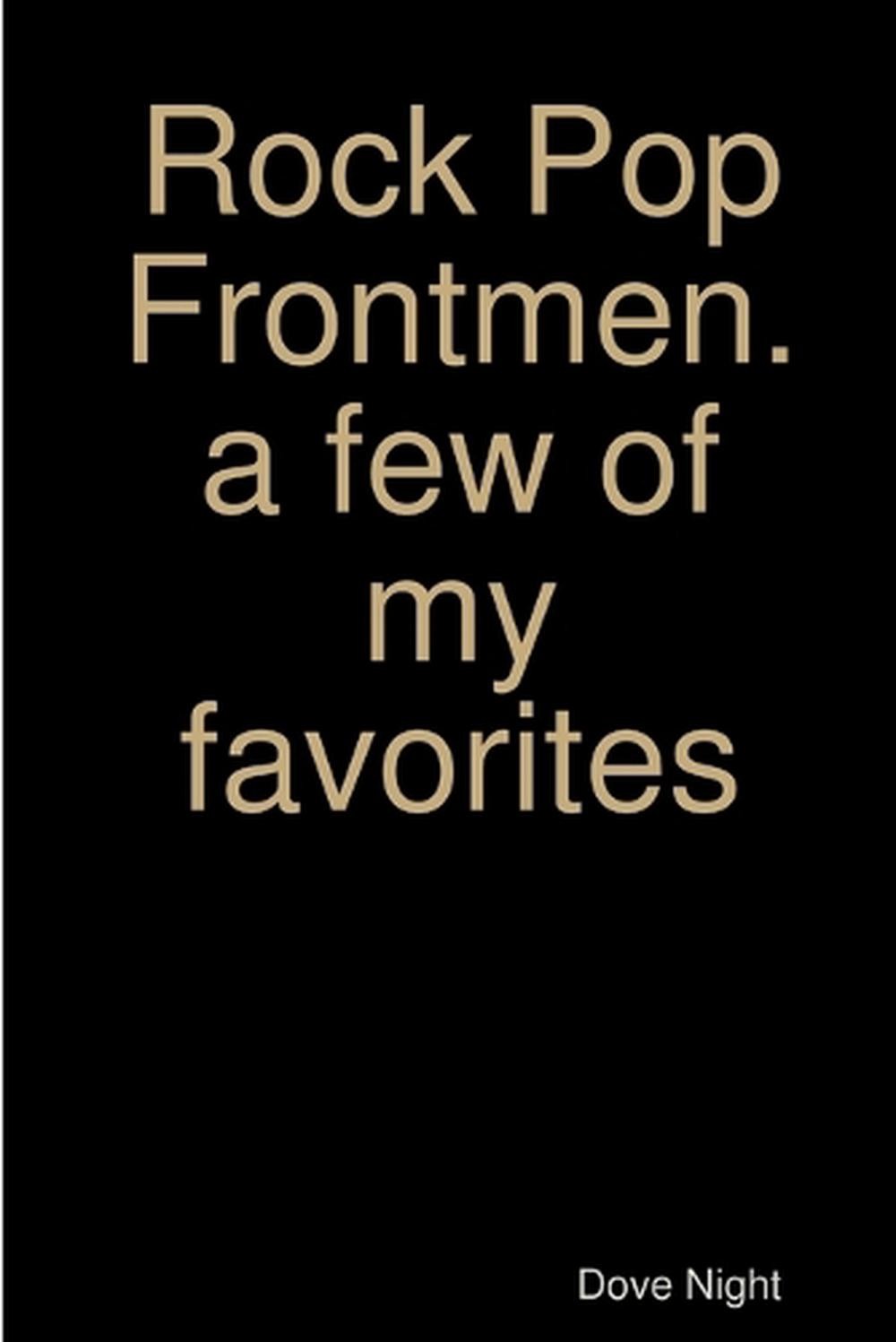 Rock Pop Frontmen. a few of my favorites by Dove Night (English) Paperback Book