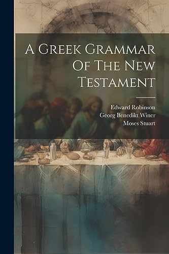 A Greek Grammar Of The New – Paperback, by Winer Georg Benedikt; – Very Good
