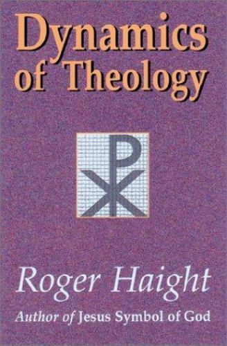 Dynamics of Theology Roger Haight Paperback Used – Very Good