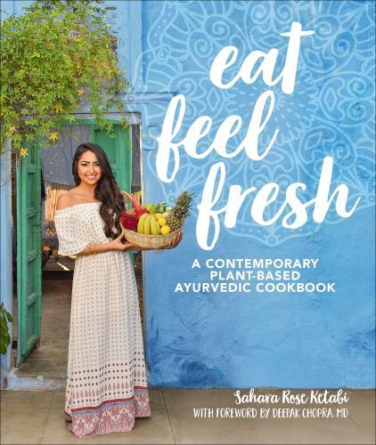 Eat Feel Fresh: A contemporary, plant-based Ayurvedic cookbook – VERY GOOD