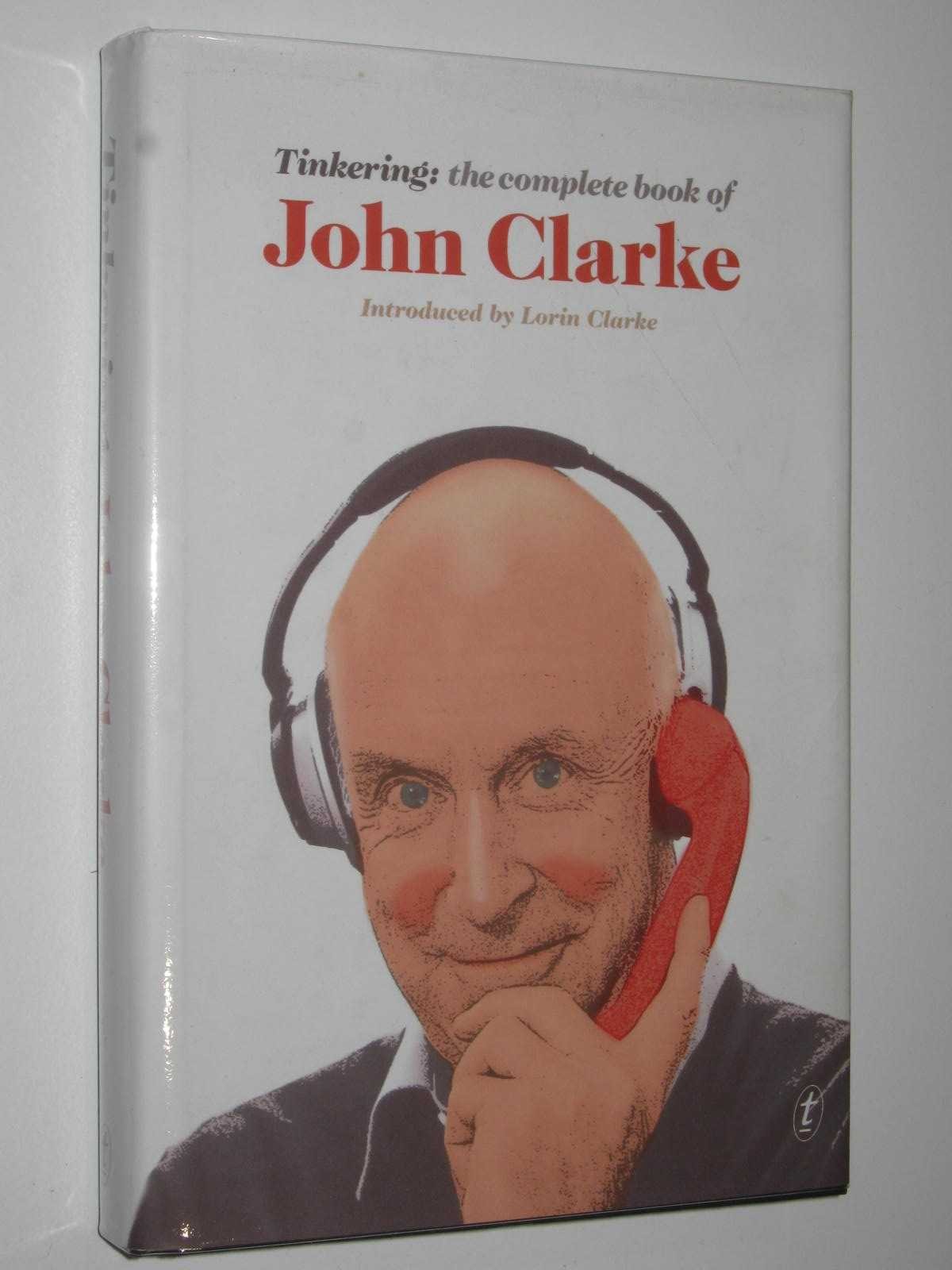 Tinkering by John Clarke Hardcover 9781925603194 The Text Publishing Company