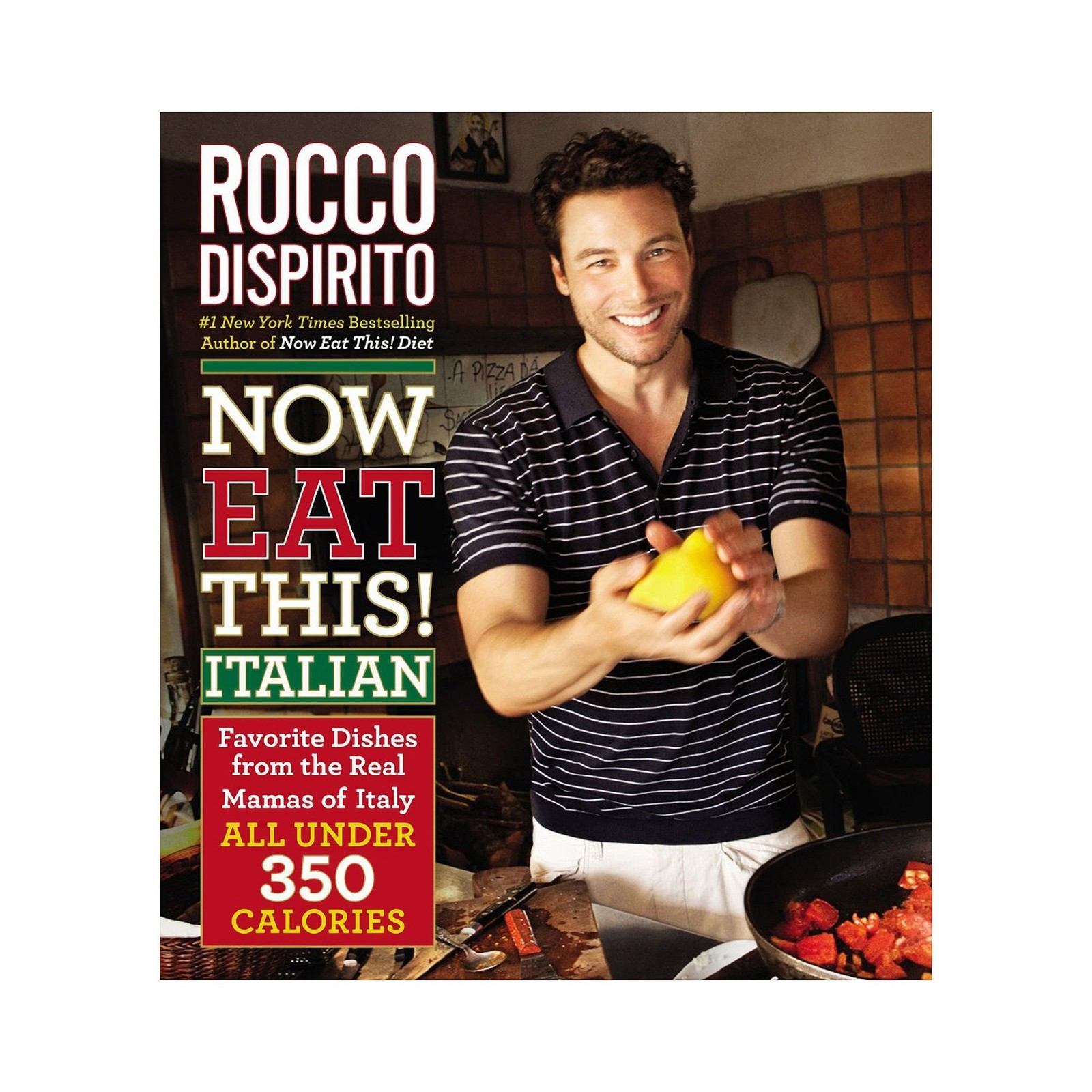Now Eat This! Italian: Favorite Dishes from the Real Mamas of Italy–All Und…