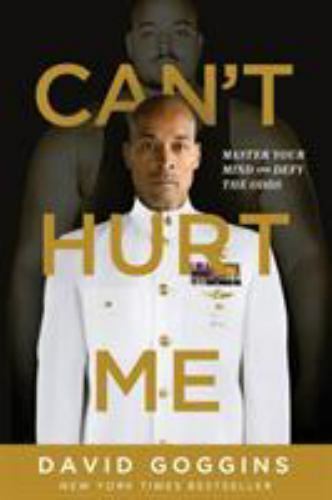 Can’t Hurt Me : Master Your Mind and Defy the Odds by David Goggins (2018,…