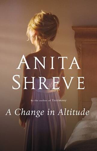 A Change in Altitude: A Novel – Hardcover By Shreve, Anita – VERY GOOD