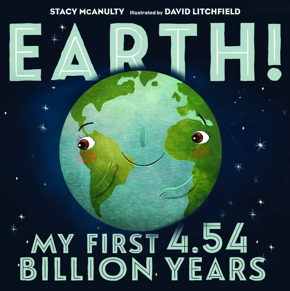 Earth! My First 4.54 Billion Years – paperback Stacy McAnulty|David Litchfie…