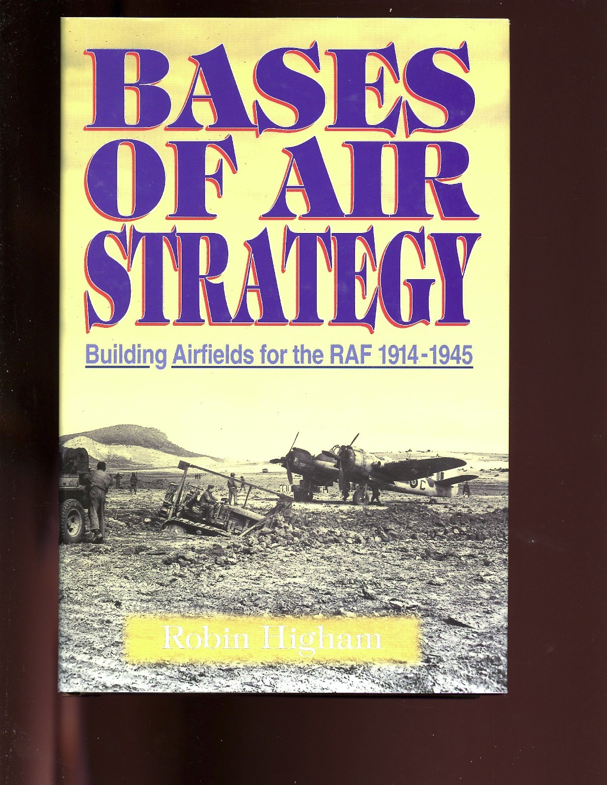 BASES OF AIR STRATEGY. Building Airfields for the RAF 1914-1945. 1st UK HBdj VG