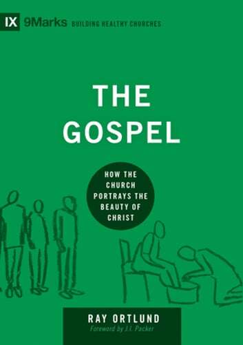 The Gospel: How the Church Portrays the Beauty of Christ by Ray Ortlund: Used
