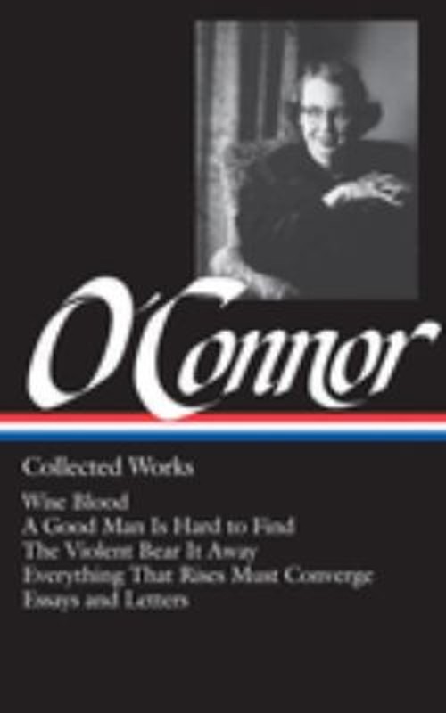 Flannery o’Connor: Collected Works LOA #39 : Wise Blood / a Good