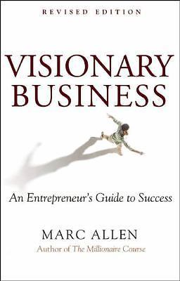 Visionary Business: An Entrepreneur’s Guide to Success by Allen, Marc