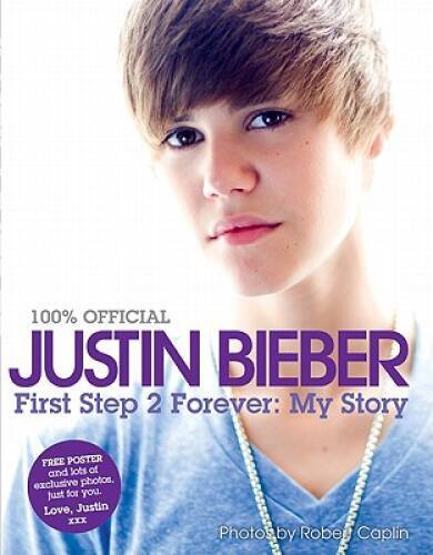 Justin Bieber: First Step 2 Forever (100% Official) – Hardcover – GOOD
