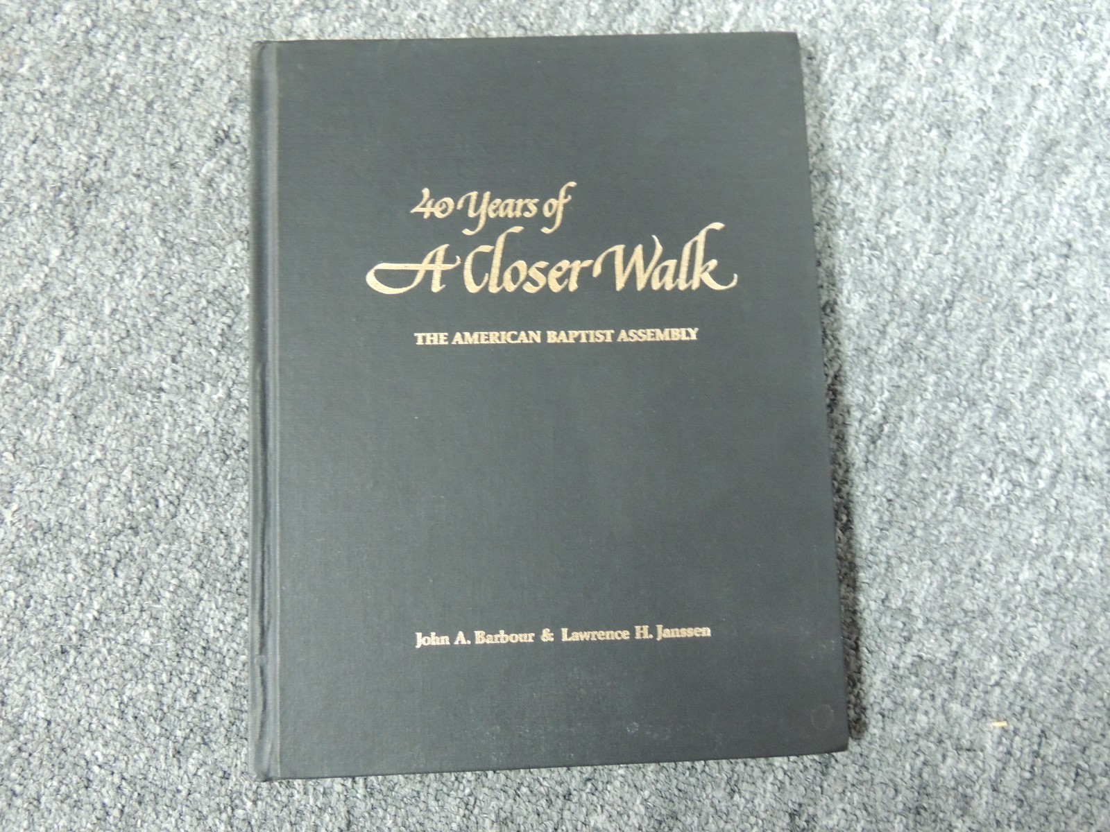 40 Years of a Closer Walk, The American Baptist Assembly by John A Barbour HB