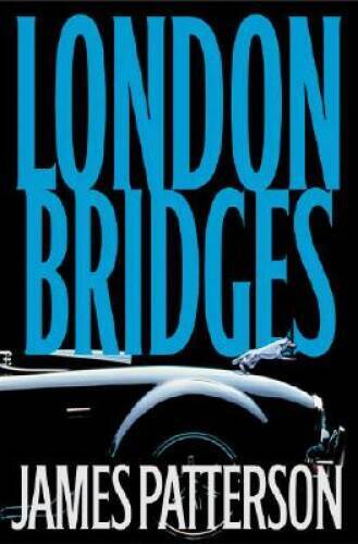 London Bridges (Alex Cross Novel) – Hardcover By Patterson, James – GOOD