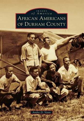African Americans of Durham County by Andre D Vann: New