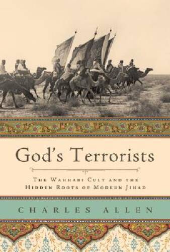 God’s Terrorists: The Wahhabi Cult and the Hidden Roots of Modern Jihad – GOOD
