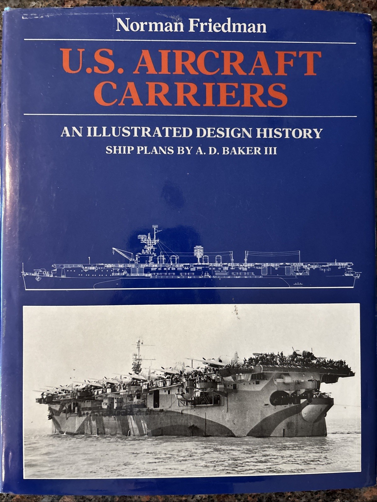 U.S. Aircraft Carriers: An Illustrated Design History by Norman Friedman HC 1983