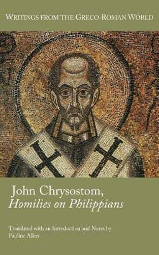 John Chrysostom, Homilies on Paul’s Letter to the Philippians by Pauline Allen