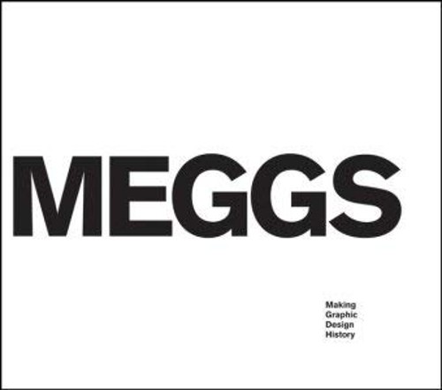 Meggs : Making Graphic Design History Hardcover