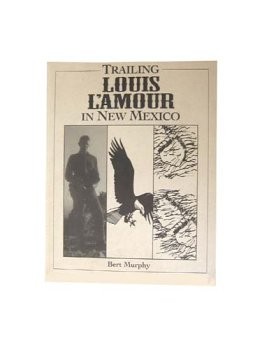 Trailing Louis L’Amour in New Mexico – paperback Murphy, Bert
