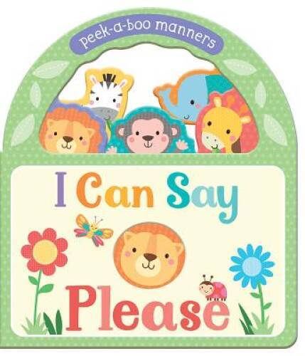 I Can Say Please: Peek-a-boo Manners (Peek-A-Boo Handle) – VERY GOOD